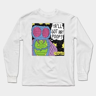 Ya'll Got Any Poop? Long Sleeve T-Shirt